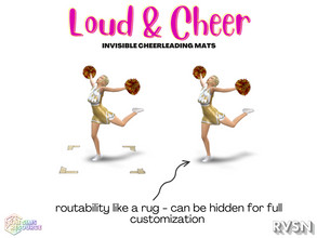 Sims 4 — Scripted Patreon - Loud And Cheer Invisible Mats by RAVASHEEN — The cheer mats from High School Stories