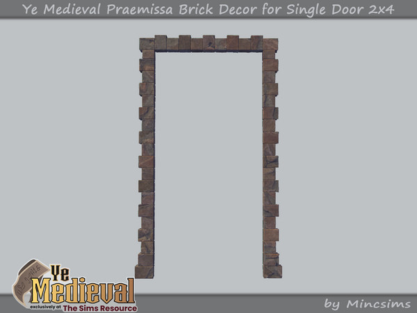 Sims 4 — Ye Medieval Praemissa Brick Decor for Single Door 2x4 by Mincsims — Basegame Compatible 3 swathces A part of Ye