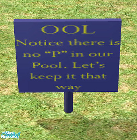 Sims 2 — Med. Yard Sign Recolors - OOL  by munchkin_brat — Place this cute sign near your pool to remind the kids not to