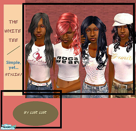 Sims 2 — Yep, In My White Tee by LurLur — Here's four hip hop flavored white tees for those jean and t-shirt days. Baby