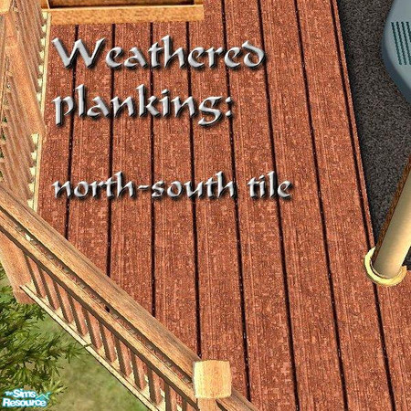 Sims 2 — Weathered Planks - NorthSouth by Tiko — Worn, flaking outdoor plank tiles running north-south across a lot.