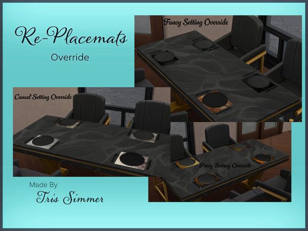 Sims 4 — [TrisSimmer]Re-PlaceMatsCasualOverride by TrisSims7 — Override to replace the current placemats that come with