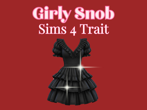 Sims 4 — Girly Snob - Trait by Babybeesimss — Girly Snob is designed for Sims who adore luxury, attention, and a