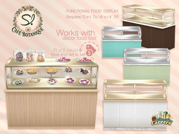 Sims 4 — Cafe Botanique Refrigerated Display Opened - GETtoWORK by SIMcredible! — The Cafe Botanique series is now