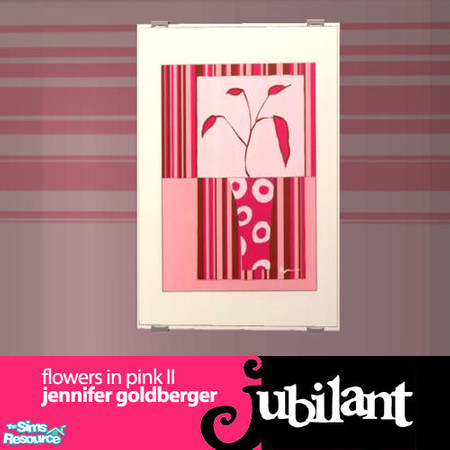 Sims 2 — JUB Text Chal #10 - Flowers in Pink II by Jubilant — "Flowers in Pink II" by Jennifer Goldberger.