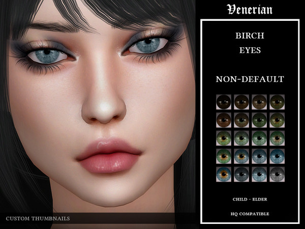 Sims 4 — Birch Eyes by Venerian - Non-Default by Venerian — Two versions available: Non-Default, and Face paint No gender