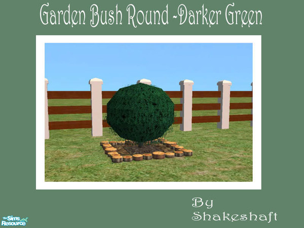 Sims 2 — Garen Bush Round - Darker Green by Shakeshaft — Part of a set of 3 Garden Bushes, extracted files converted into