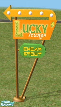 Sims 2 — BIG SIGNS! Part Three... Lucky by Shannanigan — You'll need the original mesh for this recolor to work in your
