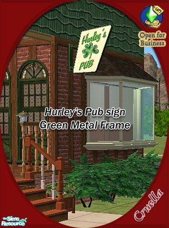 Sims 2 — am_HurleysPubsignFrame by Cruella — Green metal frame for Irish pub sign. I made these items as requested by my