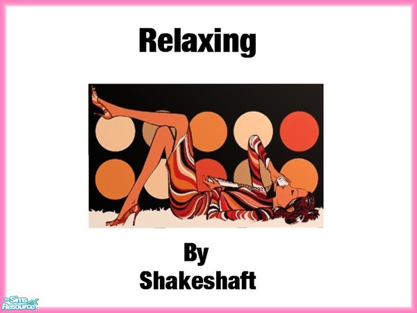 Sims 2 — Relaxing by Shakeshaft — Hed Khandi Print. ** TSRAA **