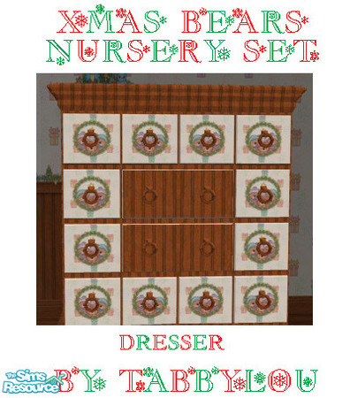 Sims 2 — TL - Xmas Bears Dresser by TabbyLou — Dresser (dynasty) for Bears and Christmas Theme Nursery Set. Walls &