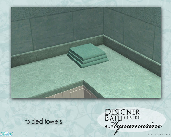 Sims 2 — Designer Bathrooms - Aquamarine - Folded Towels by froilan — Immerse your sims in luxury with their new designer