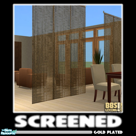 Sims 2 — Screened; Gold Plated by BetterbeSim — Multi-purpose sheer screens. The ultimate way to divide a large space