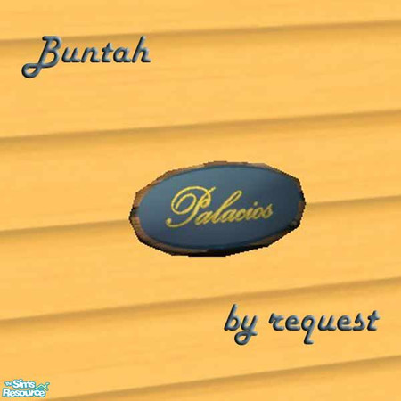 Sims 2 — Palacios Nameplate by buntah — This is in reply to a request. Most of you probably won't want this one ;-)