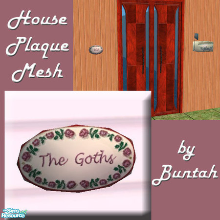 Sims 2 — House Name Plaque MESH by buntah — This is a simple mesh which can be easily recolored with any name or number