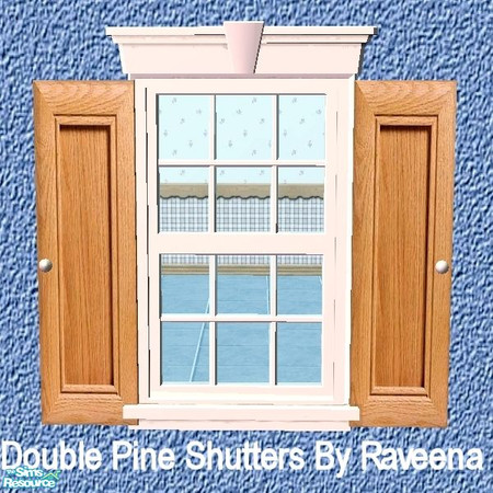 Sims 2 — Double Pine Shutters by Raveena — You need Buntah's mesh for these shutters to work in the game. Download it
