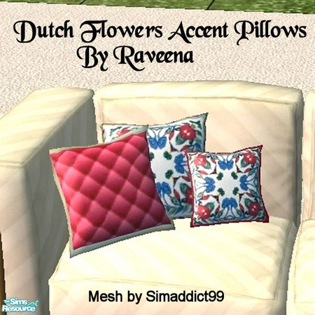 Sims 2 — Dutch Flowers Accent Pillows by Raveena — You need Simaddict99's mesh file for the pillows. Download it below.