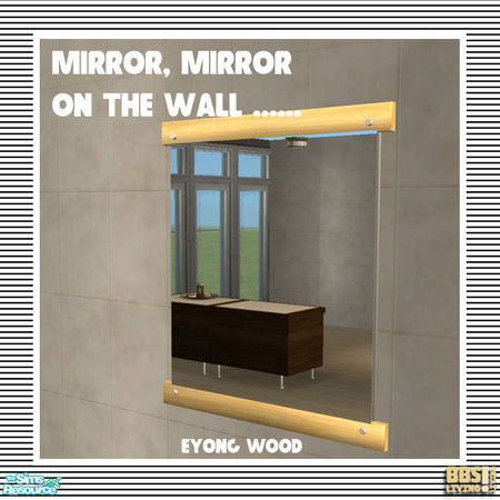 Sims 2 — Mirror, mirror on the wall... Eyongwood by BetterbeSim — Mirror, Mirror on the wall, is your Sim the prettiest