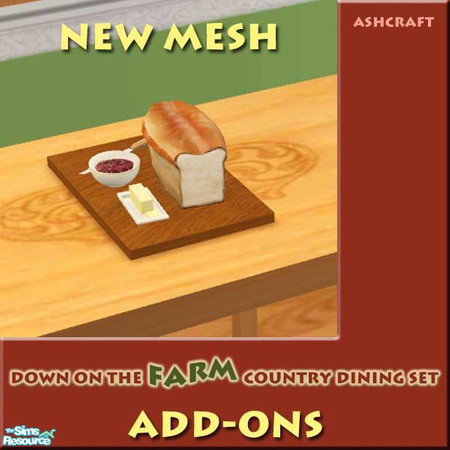 Sims 2 — Country Dining--Homemade Bread by Cashcraft — A loaf of fresh baked bread, butter and jam--just a few simple