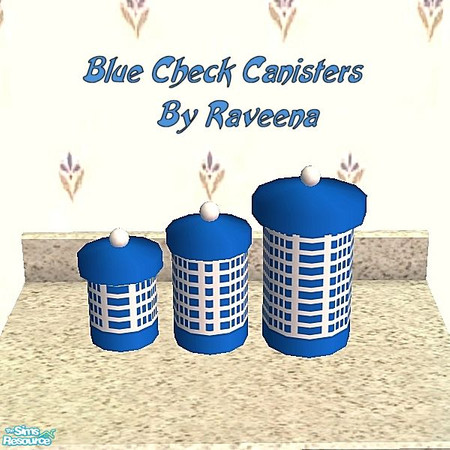 Sims 2 — Blue Check Canisters by Raveena — You need Buntah's mesh file for these canisters to work in your game. Download