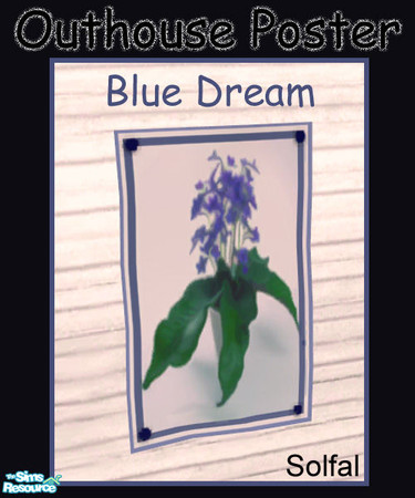 Sims 2 — Outhouse Poster Blue Dream by solfal — Poster that match the outhouse set. You need the mesh file to get this