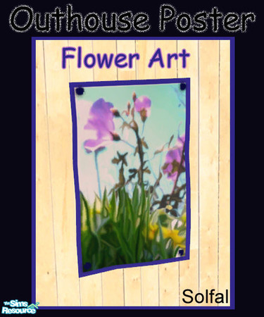 Sims 2 — Outhouse Poster Flower Art by solfal — Poster that match the outhouse set. You need the mesh file to get this
