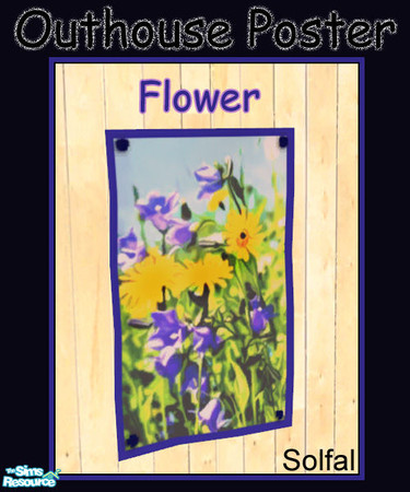 Sims 2 — Outhouse Poster Flower by solfal — Poster that match the outhouse set. You need the mesh file to get this one to