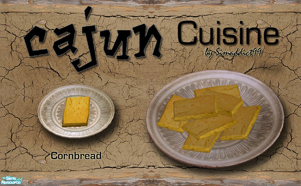 Sims 2 — Cajun Cuisine - Cornbread by Simaddict99 — Cornbread, available at lunch for both make and serve. Requires 1