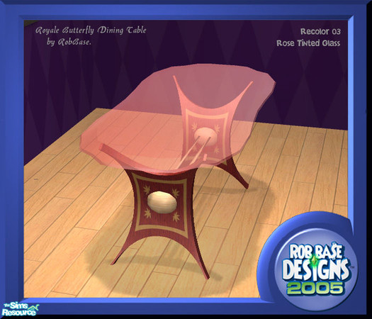 Sims 2 — Rose Tinted Glass by robbase — This recolor requires the (Royal Butterfly Dining Table Base Mesh)By RobBase. 