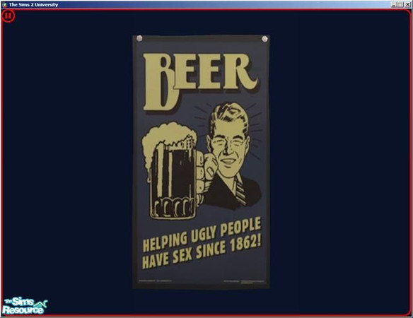 Sims 2 — Humorous Beer Poster by dddrake — Find under "Surf the Universe"