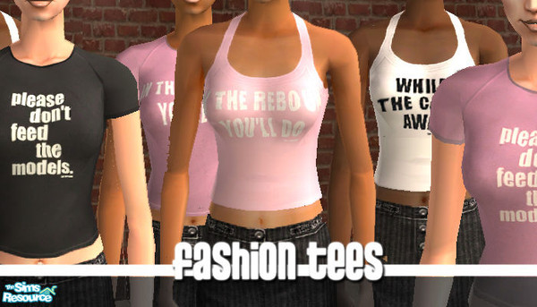 Sims 2 — Cheeky Tees by oldmember_kiss_me_kate — Tees and boy-bashers with assorted slogans: "Please Don't Feed the