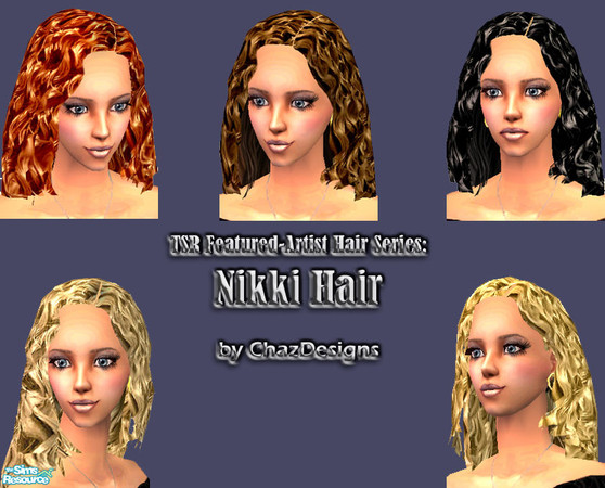 Sims 2 — TSR FA Series: Nikki Hair by ChazDesigns — First set of hair in my series, a tribute to a fantastic artist: